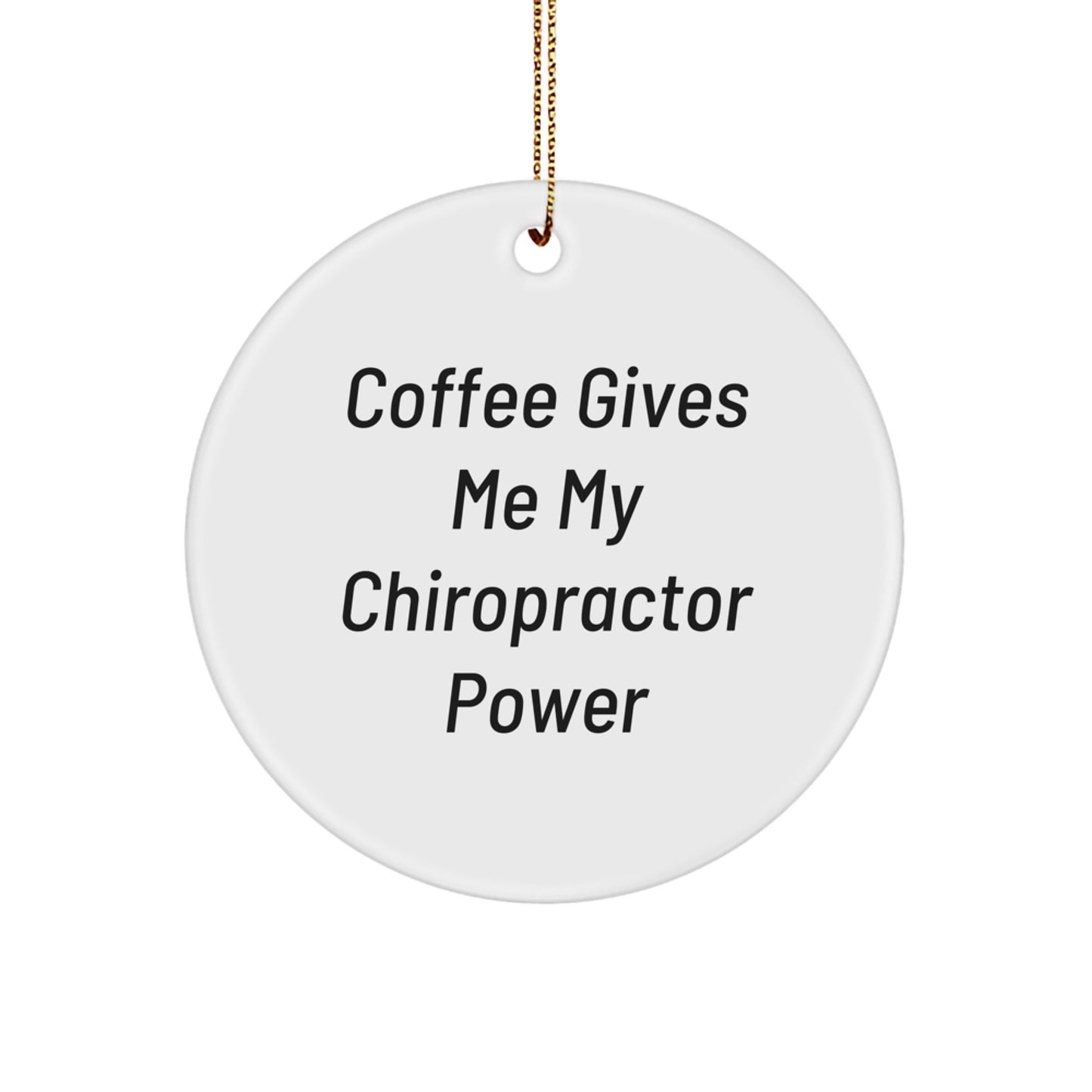 Funny Chiropractor Gifts from Friends Unique Christmas Circle Ornament - 'Coffee Gives Me My Chiropractor Power' - Image 1