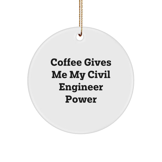 Civil Engineer Gifts from Friends, Coffee Gives Me My Power - Unique Christmas Circle Ornament for Men, Women, Coworkers, Family - Image 1