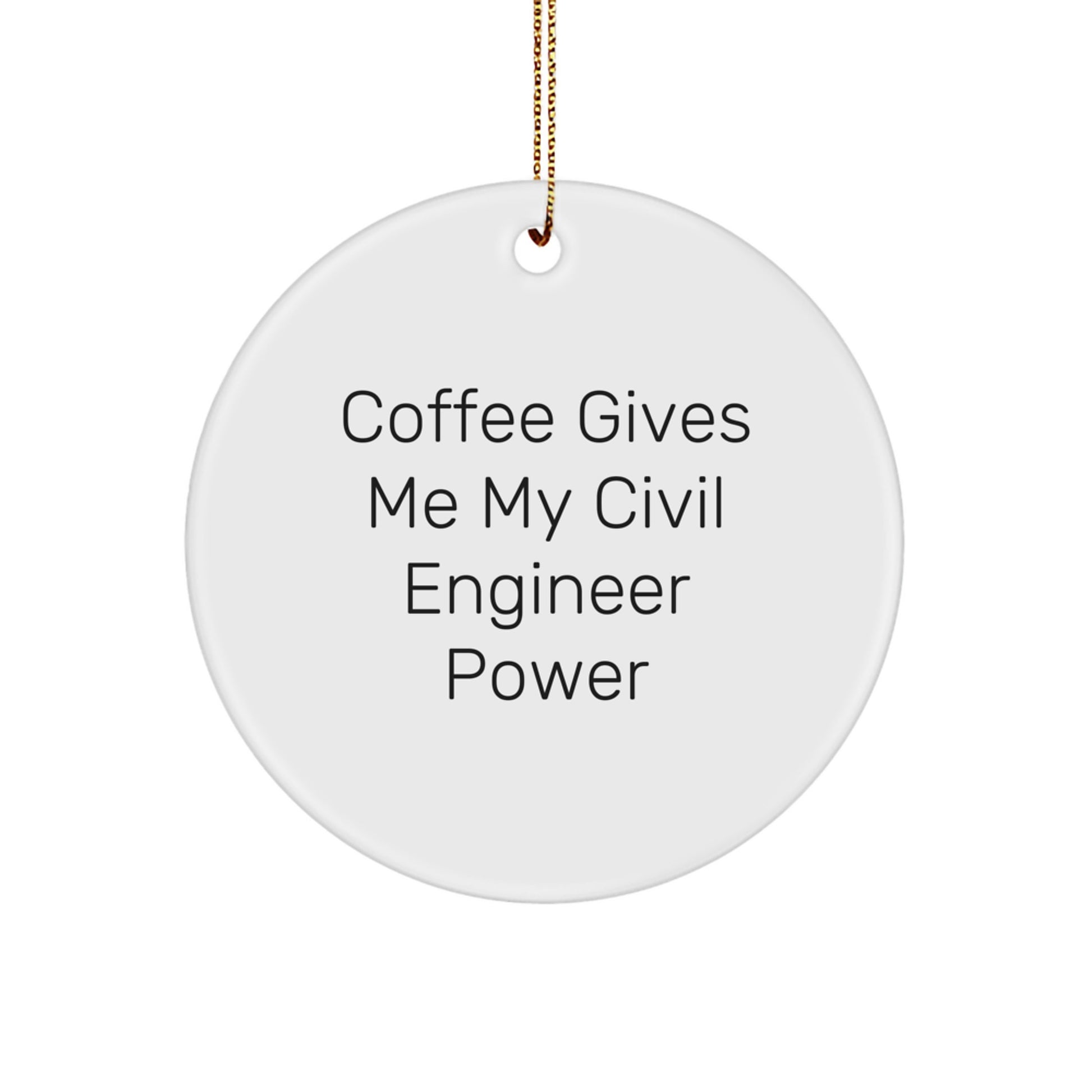 Funny Civil Engineer Gifts from Friends - 'Coffee Gives Me My Civil Engineer Power' Circle Ornament for Men, Women, Coworkers, and Family - Image 1