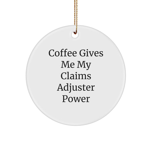 Funny Claims Adjuster Gifts for Claims Adjusters, Christmas Unique Circle Ornament 'Coffee Gives Me My Claims Adjuster Power' - Image 1