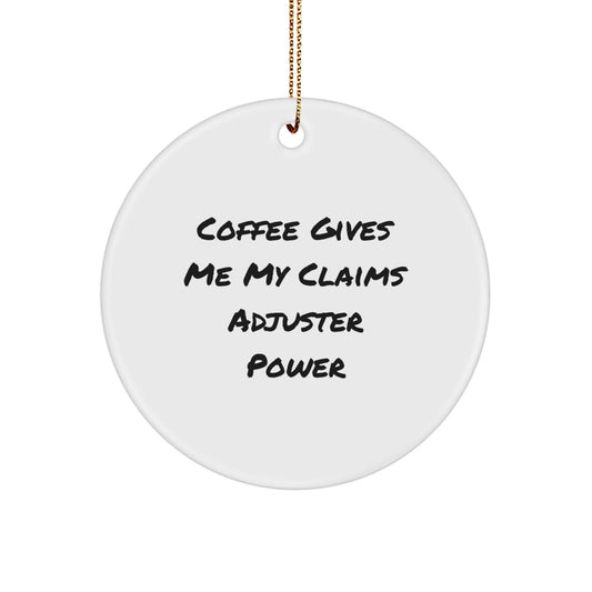 Funny Claims Adjuster Gifts, Coffee Gives Me My 'Claims Adjuster Power', Christmas Unique Circle Ornament for Claims Adjuster Friends and Family, Gifts from Men, Women, Coworkers, and Friends - Image 1