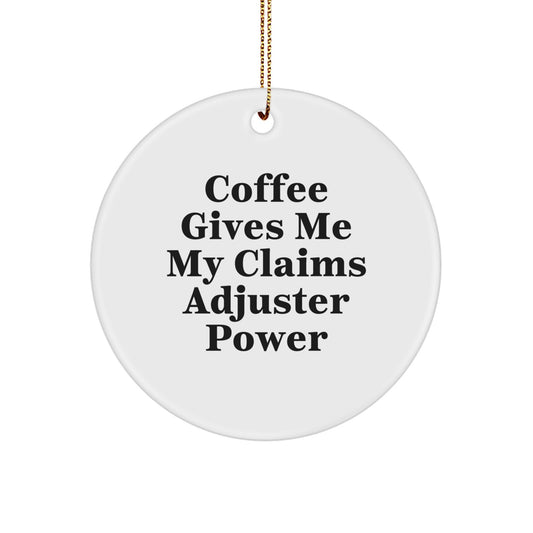 Funny Claims Adjuster Gifts for Men - Christmas Unique Circle Ornament Gifts from Friends - 'Coffee Gives Me My Claims Adjuster Power' - Image 1