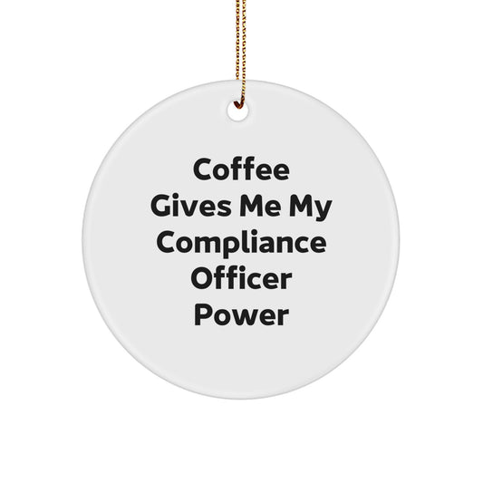 Funny Compliance Officer Gifts for Men - 'Coffee Gives Me My Compliance Officer Power' Circle Ornament, Perfect for Friends, Family, Coworkers - Image 1