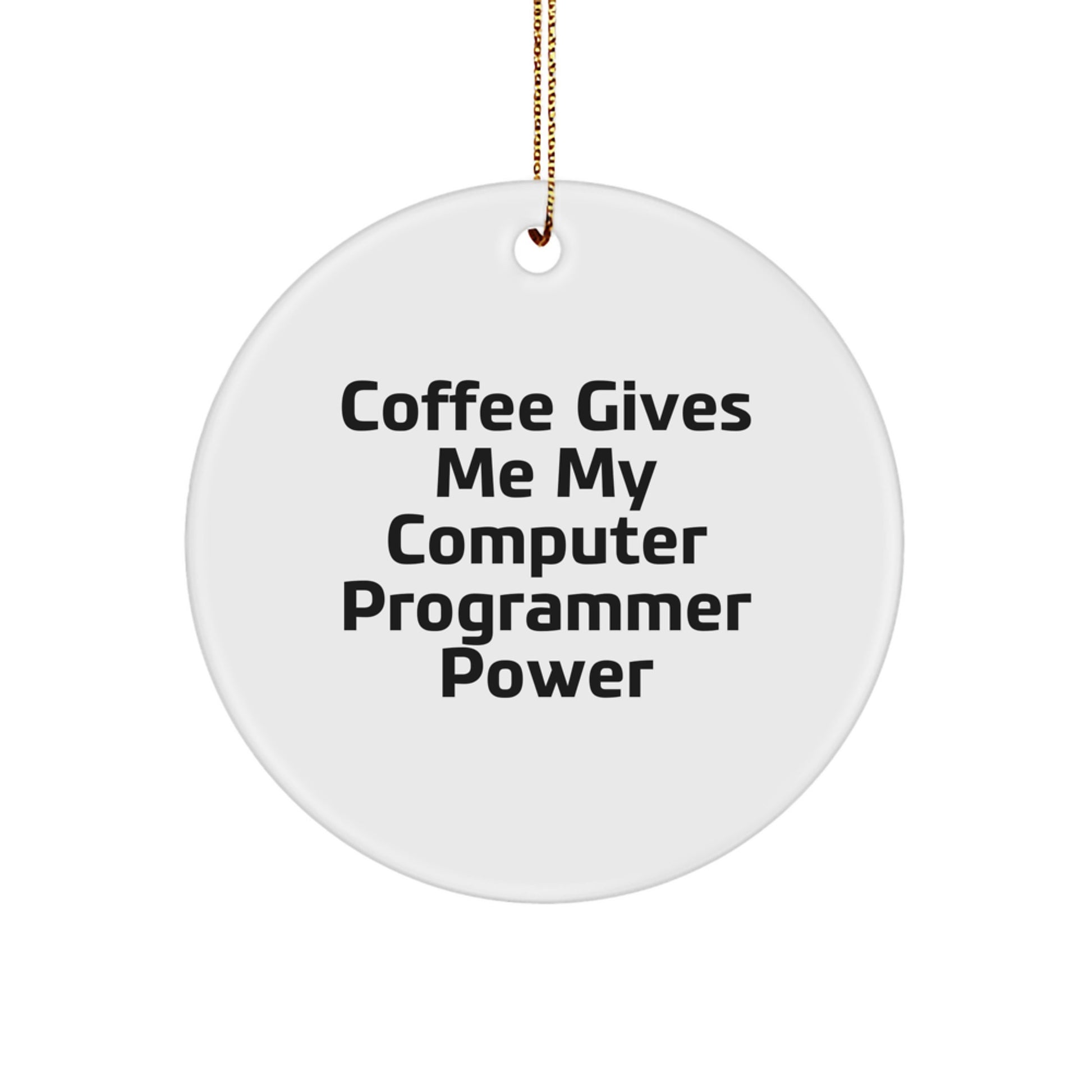 Funny Computer Programmer Gift for Him, Circle Ornament with 'Coffee Gives Me My Computer Programmer Power' Quote, Christmas Unique Office Decor - Image 1