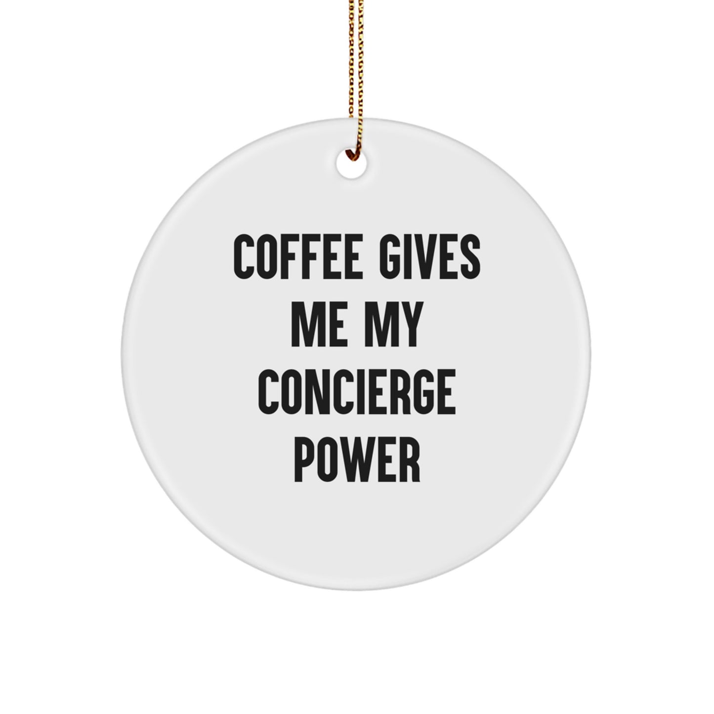Funny Concierge Gifts for Men - Coffee Gives Me My Concierge Power, Circle Ornament, Christmas Unique Gifts from Friends - Image 1