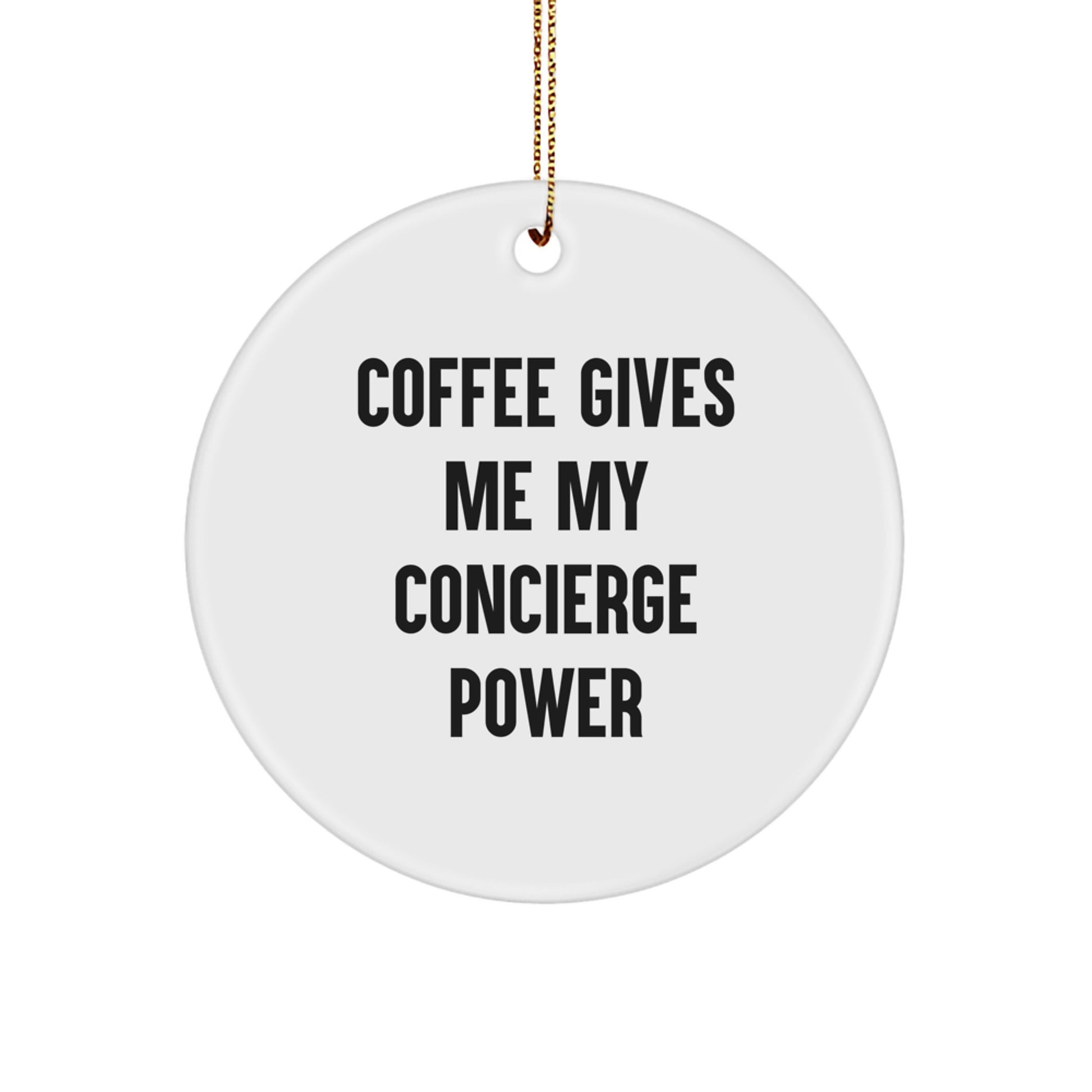 Funny Concierge Gifts for Men - Coffee Gives Me My Concierge Power, Circle Ornament, Christmas Unique Gifts from Friends - Image 1