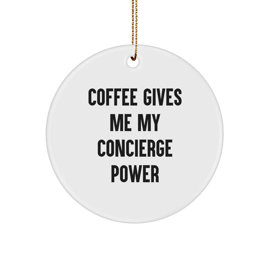 Funny Concierge Gifts for Men - Coffee Gives Me My Concierge Power, Circle Ornament, Christmas Unique Gifts from Friends - Image 1