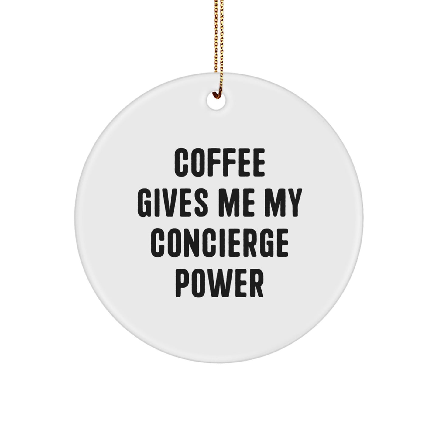 Funny Concierge Gifts from Friends, Wife, or Family, Christmas Unique Circle Ornament, Coffee Gives Me My Concierge Power - Image 1