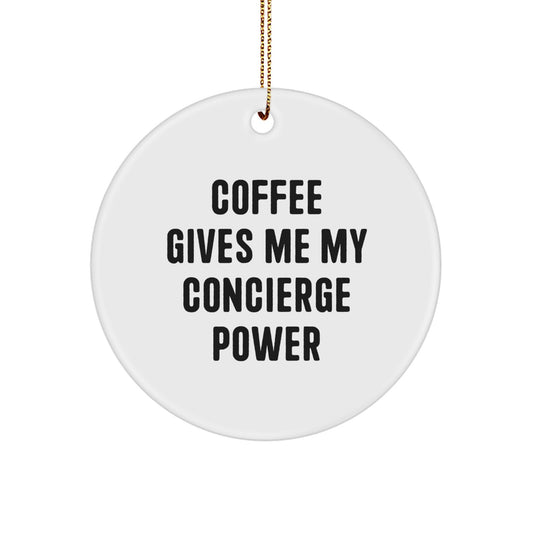 Funny Concierge Gifts from Friends, Wife, or Family, Christmas Unique Circle Ornament, Coffee Gives Me My Concierge Power - Image 1