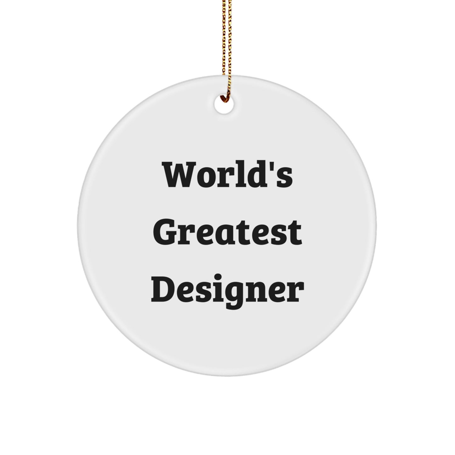 Funny Quote Designer Circle Ornament Christmas Unique Gifts from Friends, 'World's Greatest Designer', Circle Ornament - Image 1
