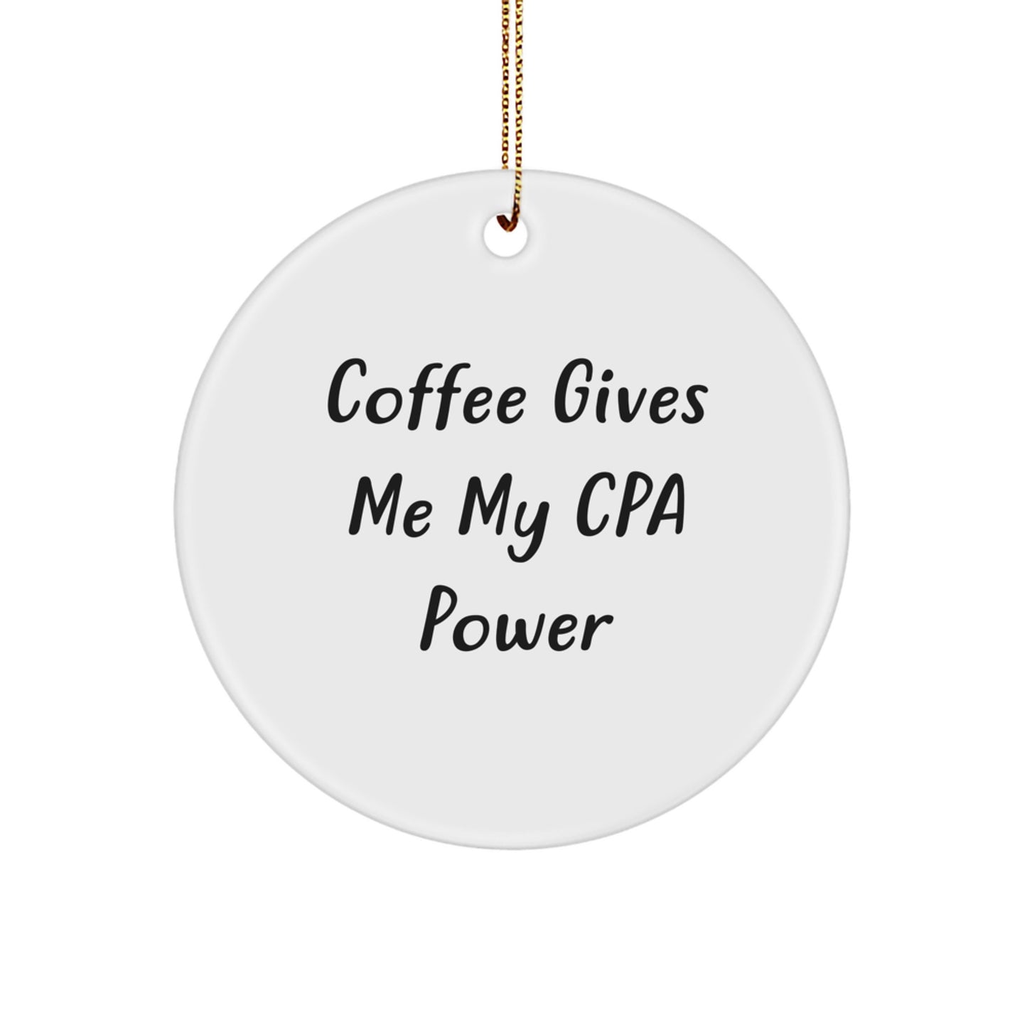 'Coffee Gives Me My CPA Power' Circle Ornament, Gifts from Friends, Gifts for CPA, Unique CPA Gifts, Christmas CPA Gifts - Image 1