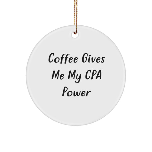 'Coffee Gives Me My CPA Power' Circle Ornament, Gifts from Friends, Gifts for CPA, Unique CPA Gifts, Christmas CPA Gifts - Image 1