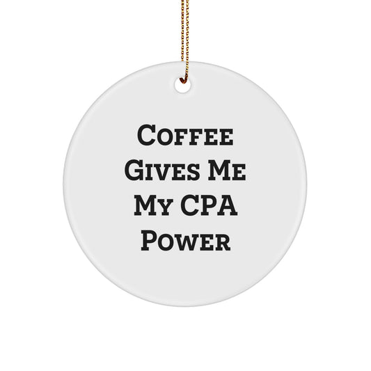 CPA Circle Ornament, Gifts from Men to Women, Funny Quote, 'Coffee Gives Me My CPA Power', Christmas Unique Gifts for CPA, Family, Friends - Image 1