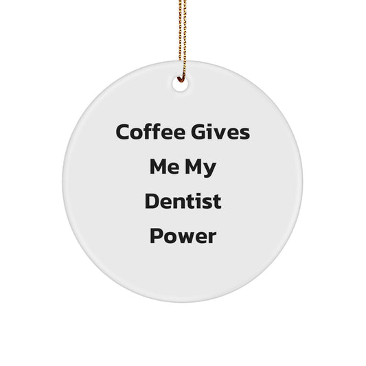 Funny Dentist Gifts: Gifts from Men for Dentist, Circle Ornament with Coffee Quote, Unique Christmas Unique Gifts for Dentists, Friends, and Family - Image 1