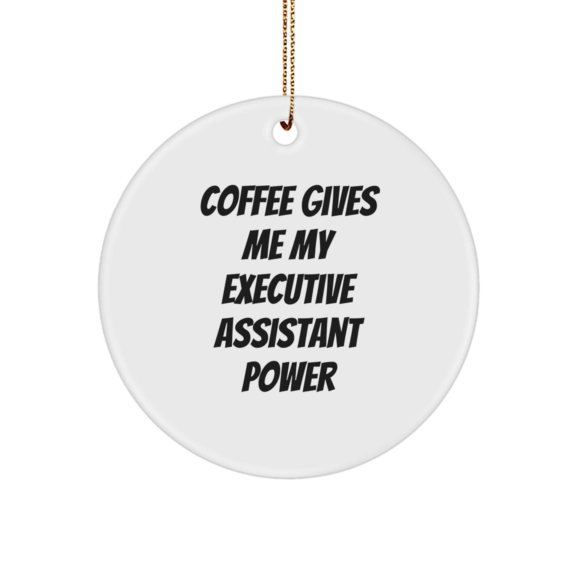 Funny Executive Assistant Gifts from Friends for Christmas Unique Circle Ornament with 'Coffee Gives Me My Executive Assistant Power' Quote, Gifts for Men or Women - Image 1
