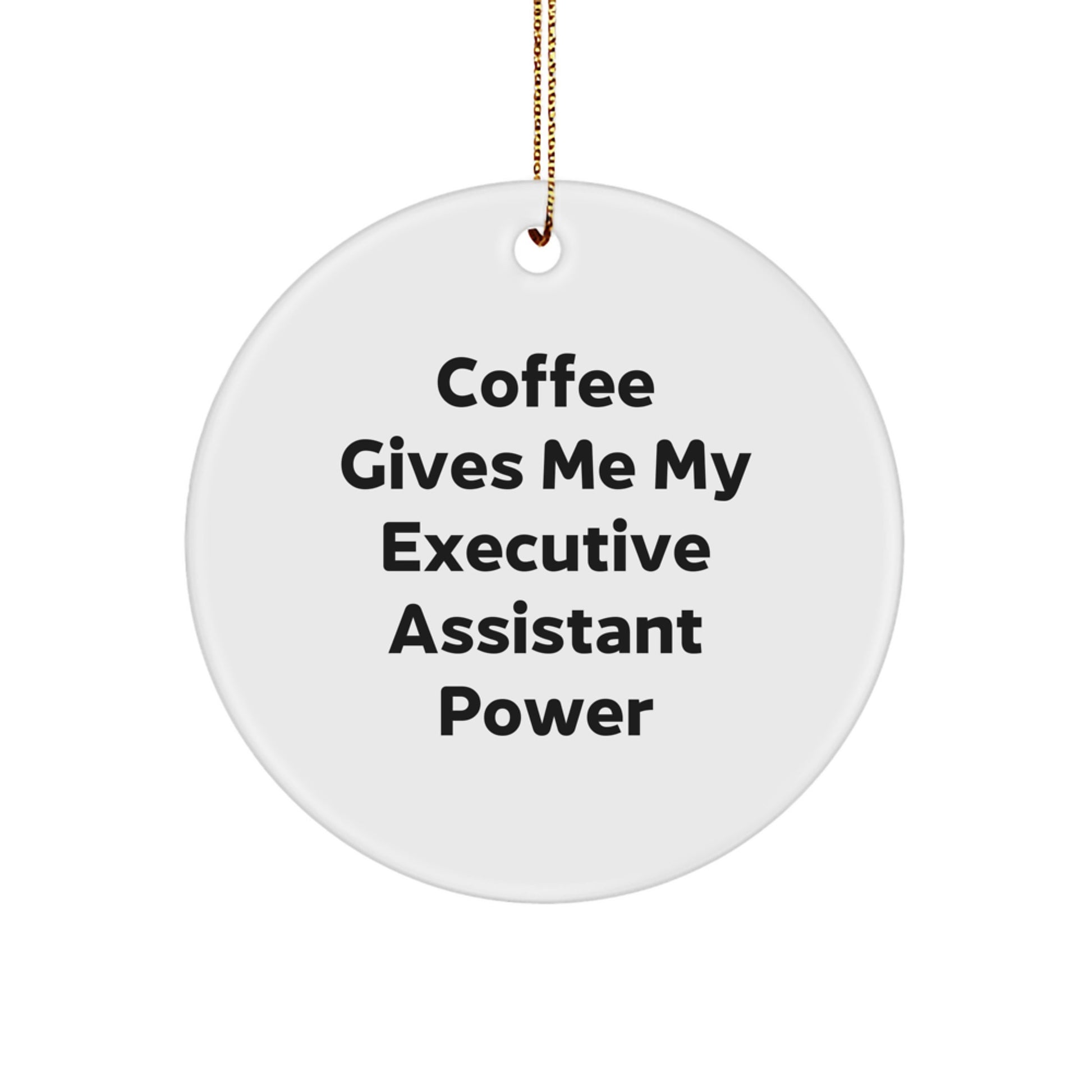 Funny Executive Assistant Gifts from Friends - Circle Ornament Coffee Gives Me My Power - Image 1