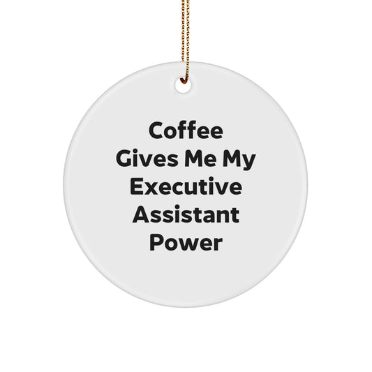 Funny Executive Assistant Gifts from Friends - Circle Ornament Coffee Gives Me My Power - Image 1