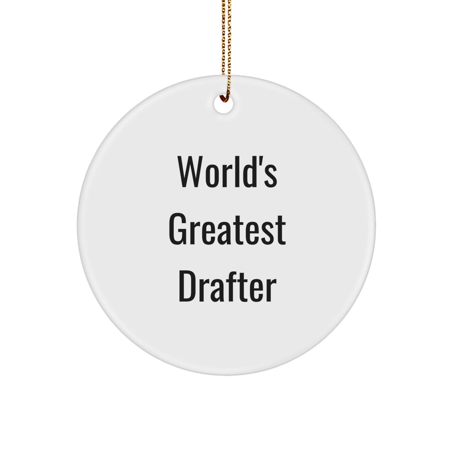 Funny World's Greatest Drafter Circle Ornament Gifts for Drafter Men from Family, Christmas Unique Gifts - Image 1