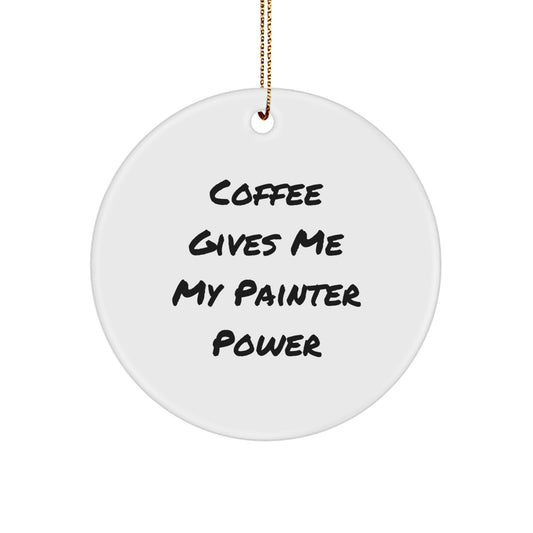 Painter's Power Circle Ornament, Funny Quote Gift from Friends for Him, Unique Christmas Unique Gift Ideas - Image 1