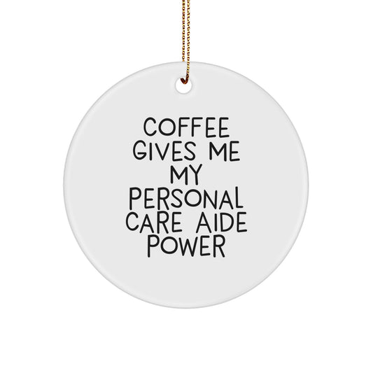 Funny Personal Care Aide Gifts from Friends, Circle Ornament with Coffee Quote, Perfect for Christmas Unique Gifts Personal Care Aide Men Women Friends Coworkers Family - Image 1
