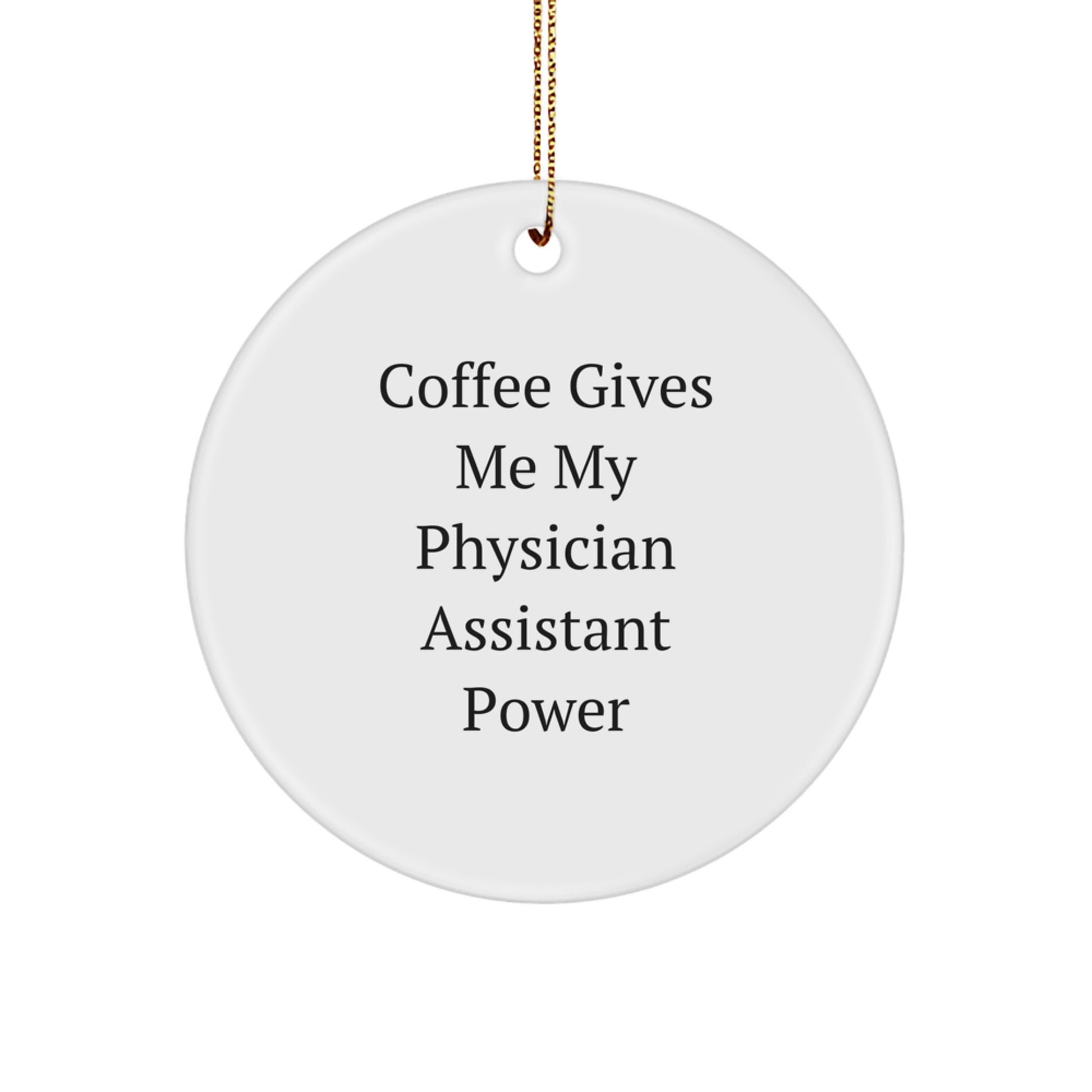 Funny Physician Assistant Gifts for Men - Coffee Power Circle Ornament, Christmas Unique Gifts from Friends and Family - Image 1