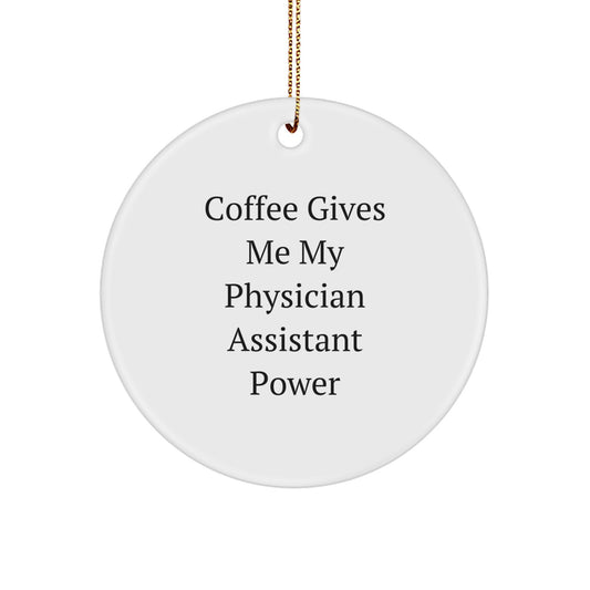 Funny Physician Assistant Gifts for Men - Coffee Power Circle Ornament, Christmas Unique Gifts from Friends and Family - Image 1