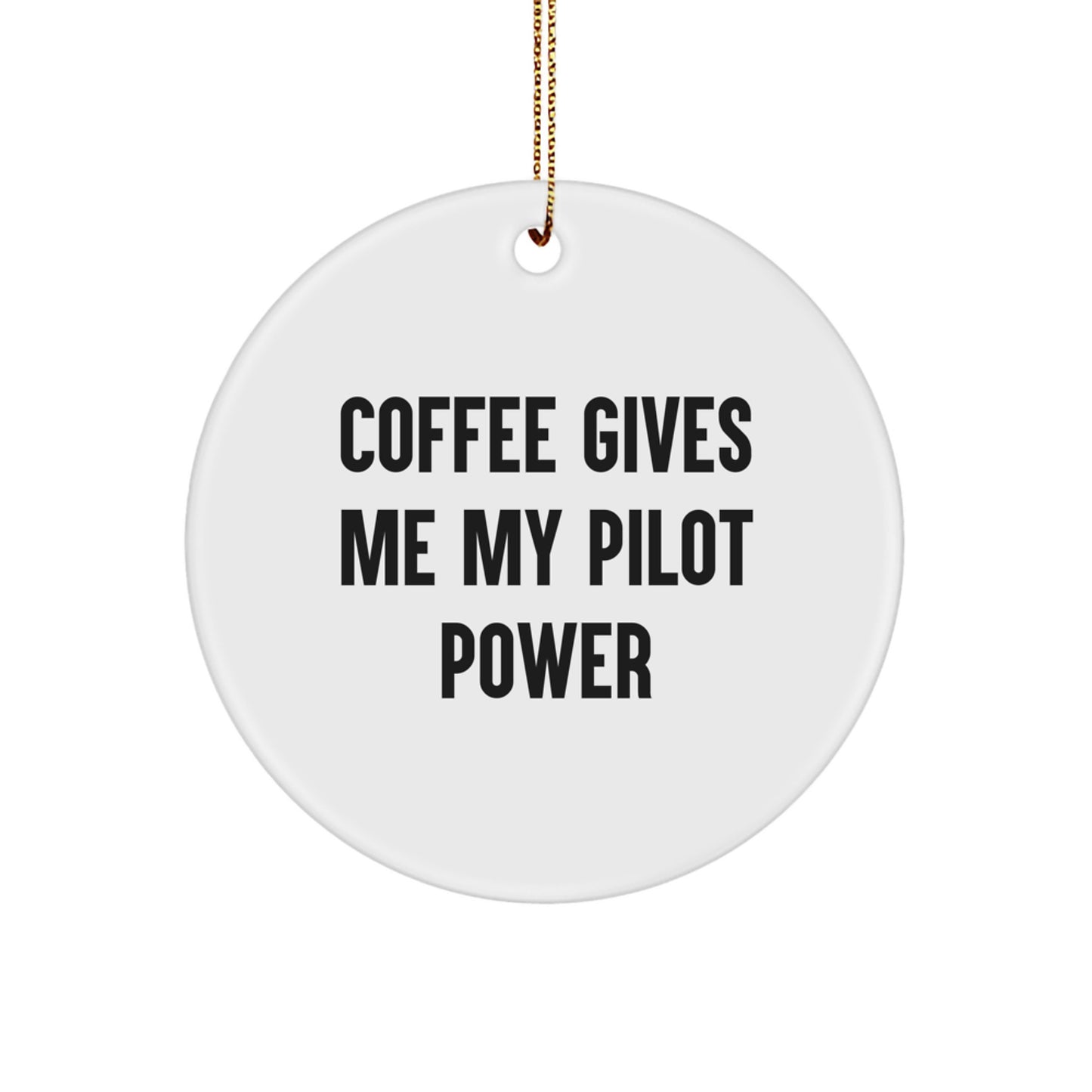 Pilot Power Circle Ornament, 'Coffee Gives Me My Pilot Power' Quote, Christmas Unique Gift for Men, Women, Friends, or Family - Image 1