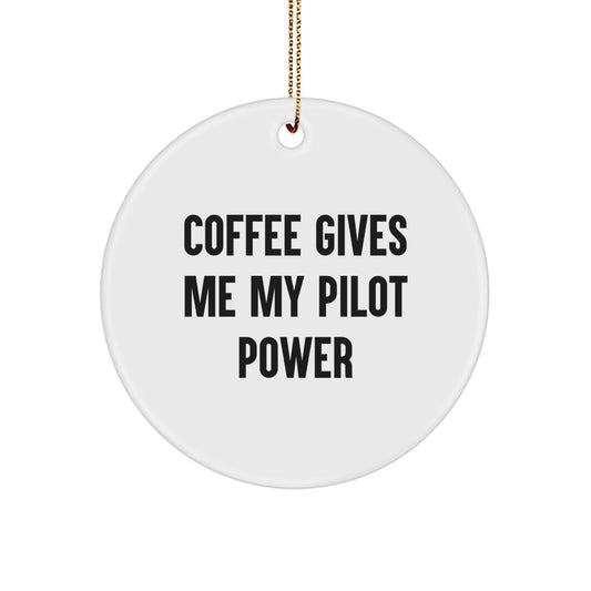 Pilot Power Circle Ornament, 'Coffee Gives Me My Pilot Power' Quote, Christmas Unique Gift for Men, Women, Friends, or Family - Image 1