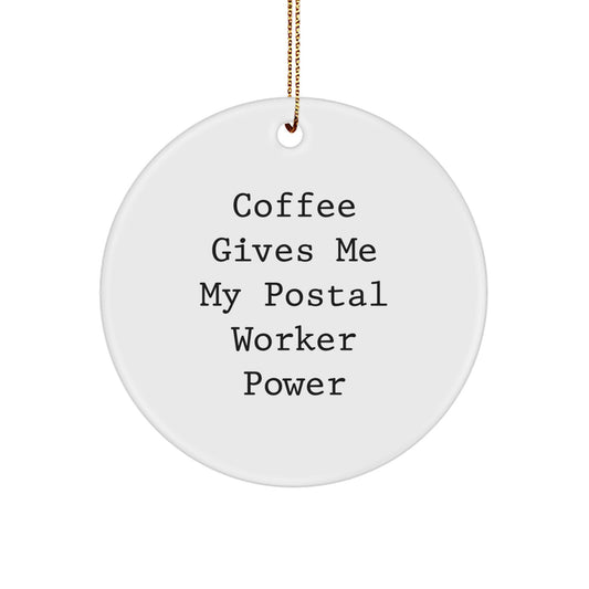 Fun Postal Worker Gifts, 'Coffee Gives Me My Postal Worker Power' Circle Ornament, Christmas Unique Presents from Coworkers, Friends, or Family - Image 1