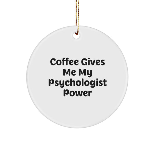 Funny Psychologist Gifts from Men for Christmas Unique Circle Ornament - Coffee Quote - Image 1