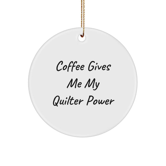 Funny Quilter Gifts for Friends, Circle Ornament from Quilter with 'Coffee Gives Me My Quilter Power', White Christmas Tree Decoration - Image 1