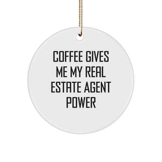 Funny Christmas Unique Gifts for Real Estate Agents - Coffee Gives Me My Power Circle Ornament, Unique Real Estate Agent Present - Image 1
