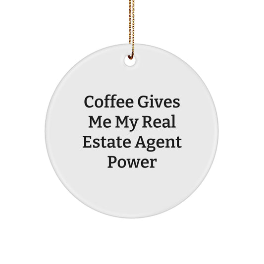 Real Estate Agent Christmas Unique Gifts from Men, Funny 'Coffee Gives Me My Real Estate Agent Power' Circle Ornament - Image 1