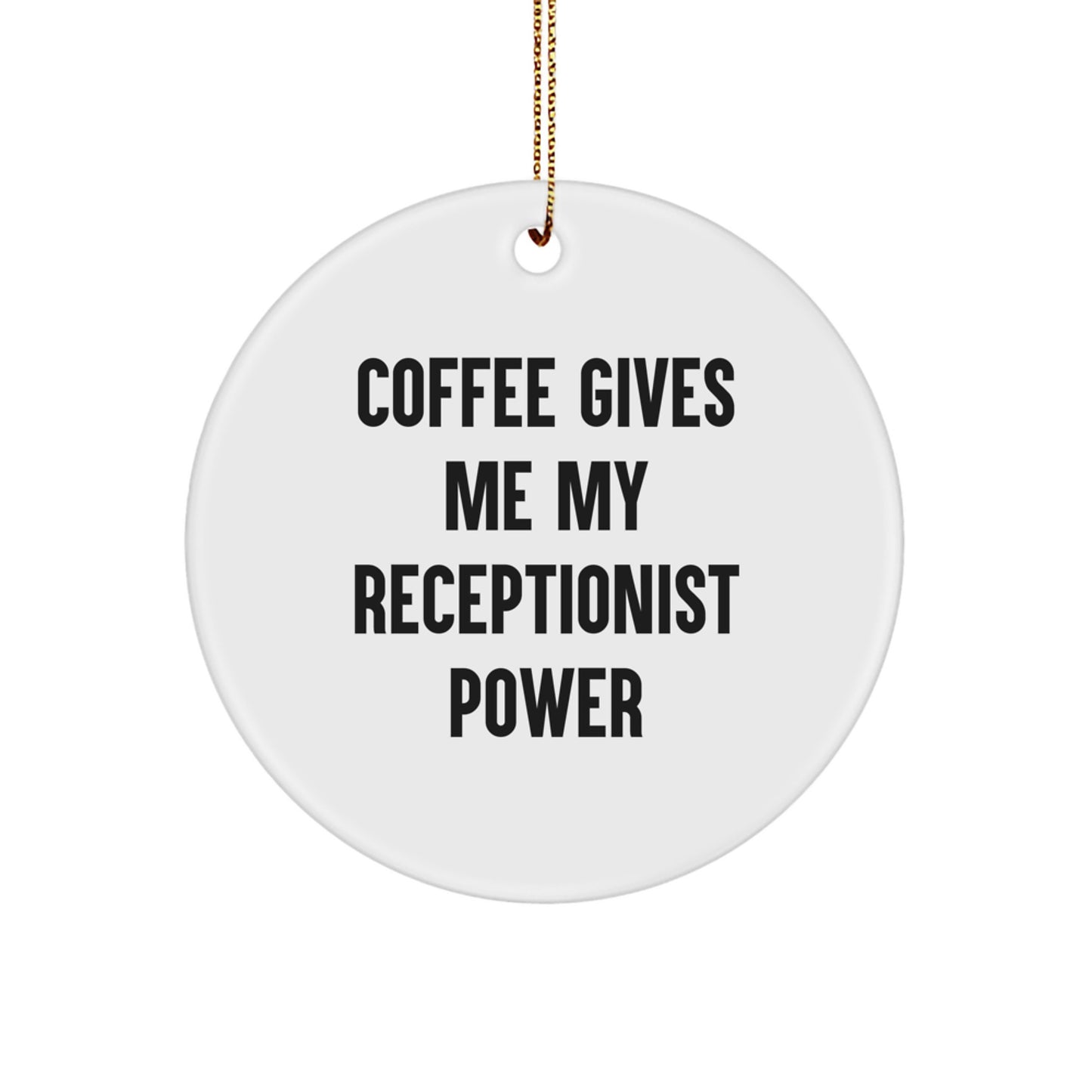 Funny Receptionist Gifts for Friends, Coworkers, Family - 'Coffee Gives Me My Receptionist Power' Circle Ornament, Christmas Unique Gifts - Image 1
