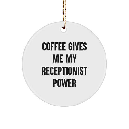 Funny Receptionist Gifts for Friends, Coworkers, Family - 'Coffee Gives Me My Receptionist Power' Circle Ornament, Christmas Unique Gifts - Image 1