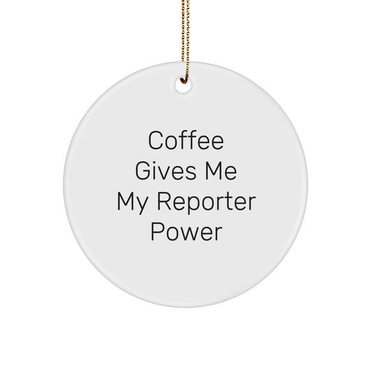 Funny Reporter Gifts from Friends, Men, Women - 'Coffee Gives Me My Reporter Power' Circle Ornament for Christmas Unique Gifts - Image 1