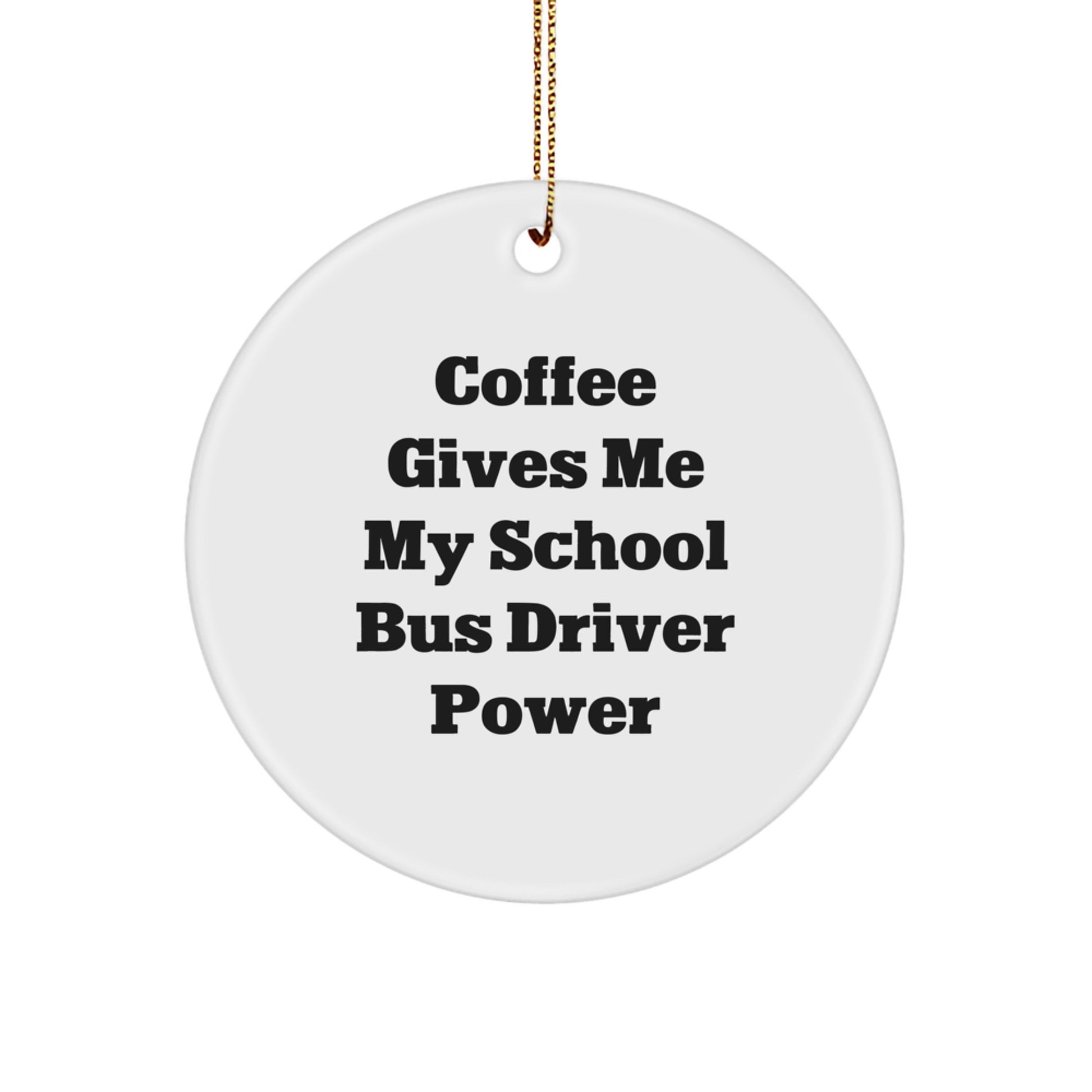 Funny School Bus Driver Gifts from Friends - Coffee Quote Circle Ornament for School Bus Driver, Christmas Unique Gifts - Image 1