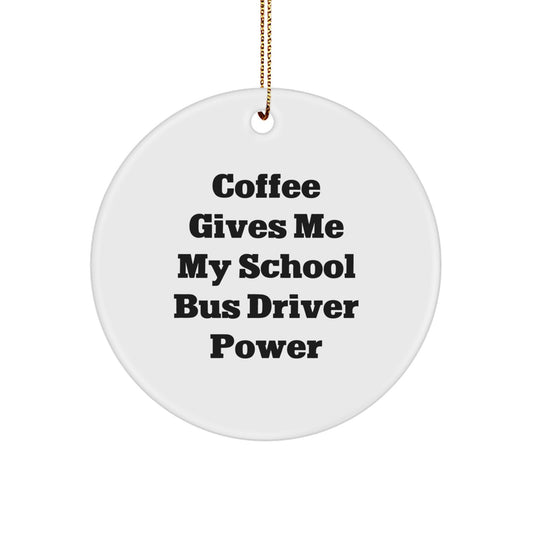 Funny School Bus Driver Gifts from Friends - Coffee Quote Circle Ornament for School Bus Driver, Christmas Unique Gifts - Image 1