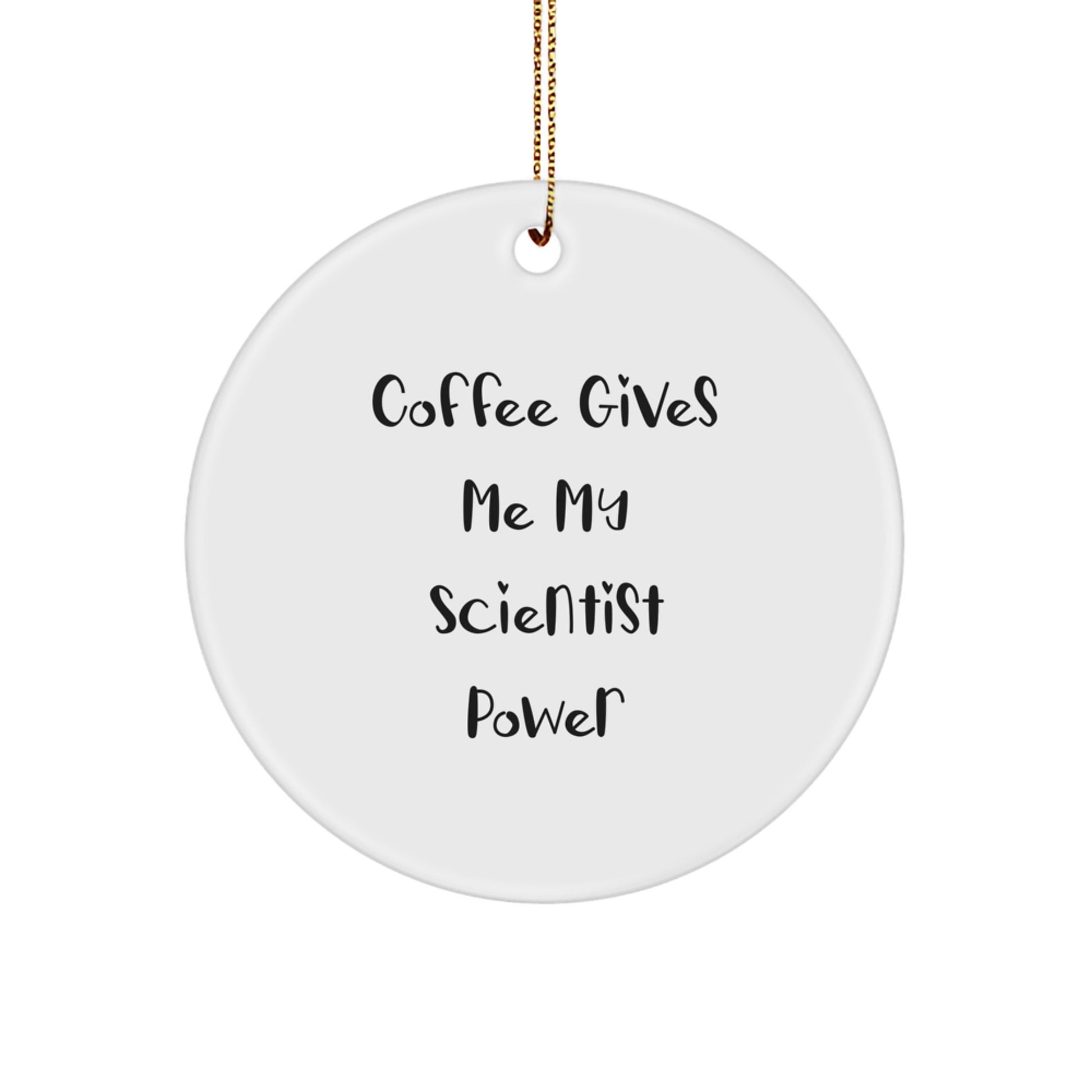 Funny Scientist Gifts for Him, Christmas Unique Circle Ornaments with Coffee Gives Me My Scientist Power, Gifts from Friends or Family - Image 1