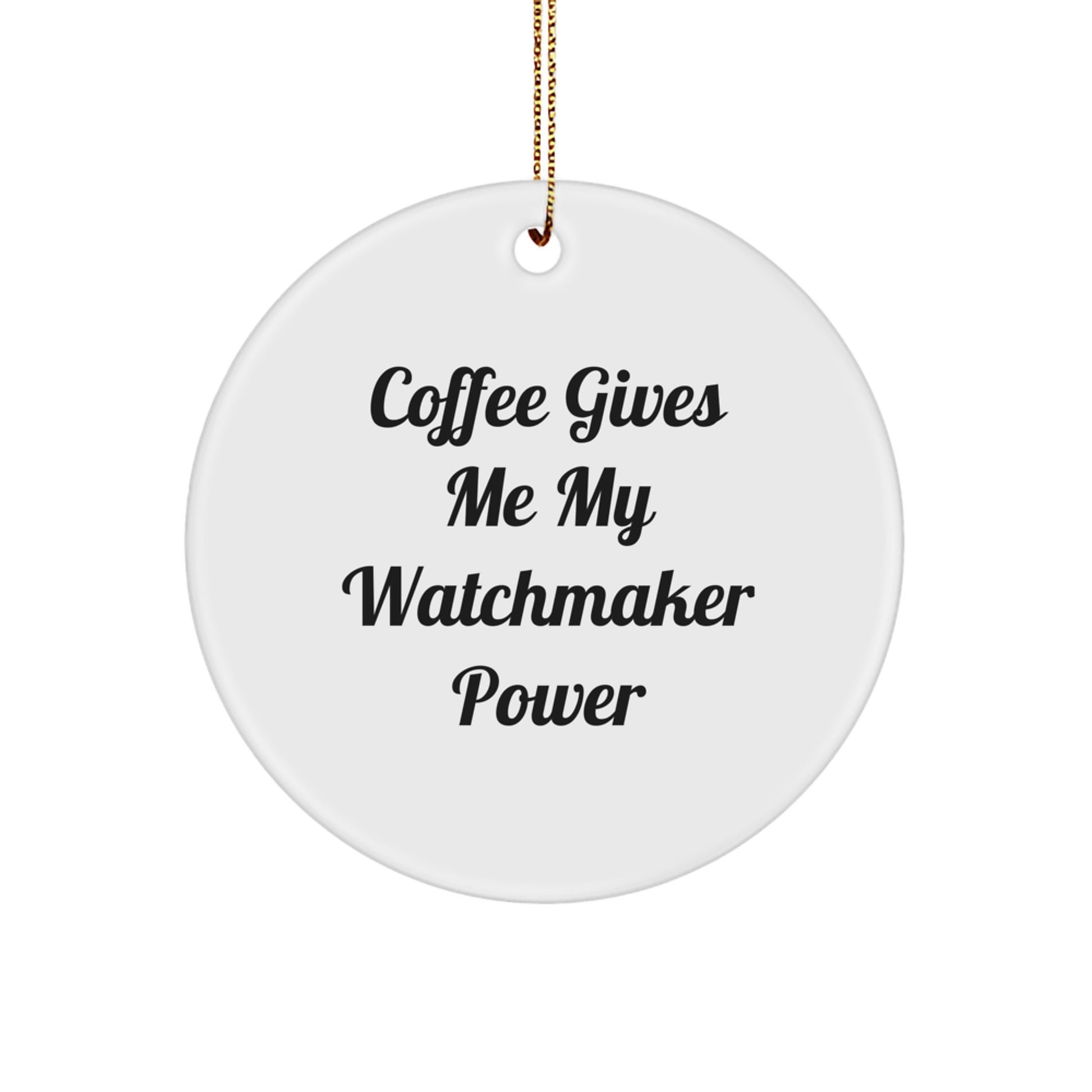Coffee Fueled Watchmaker Gifts, Funny Circle Ornament for Watchmaker Enthusiasts, Gifts from Family and Friends for Christmas - Image 1