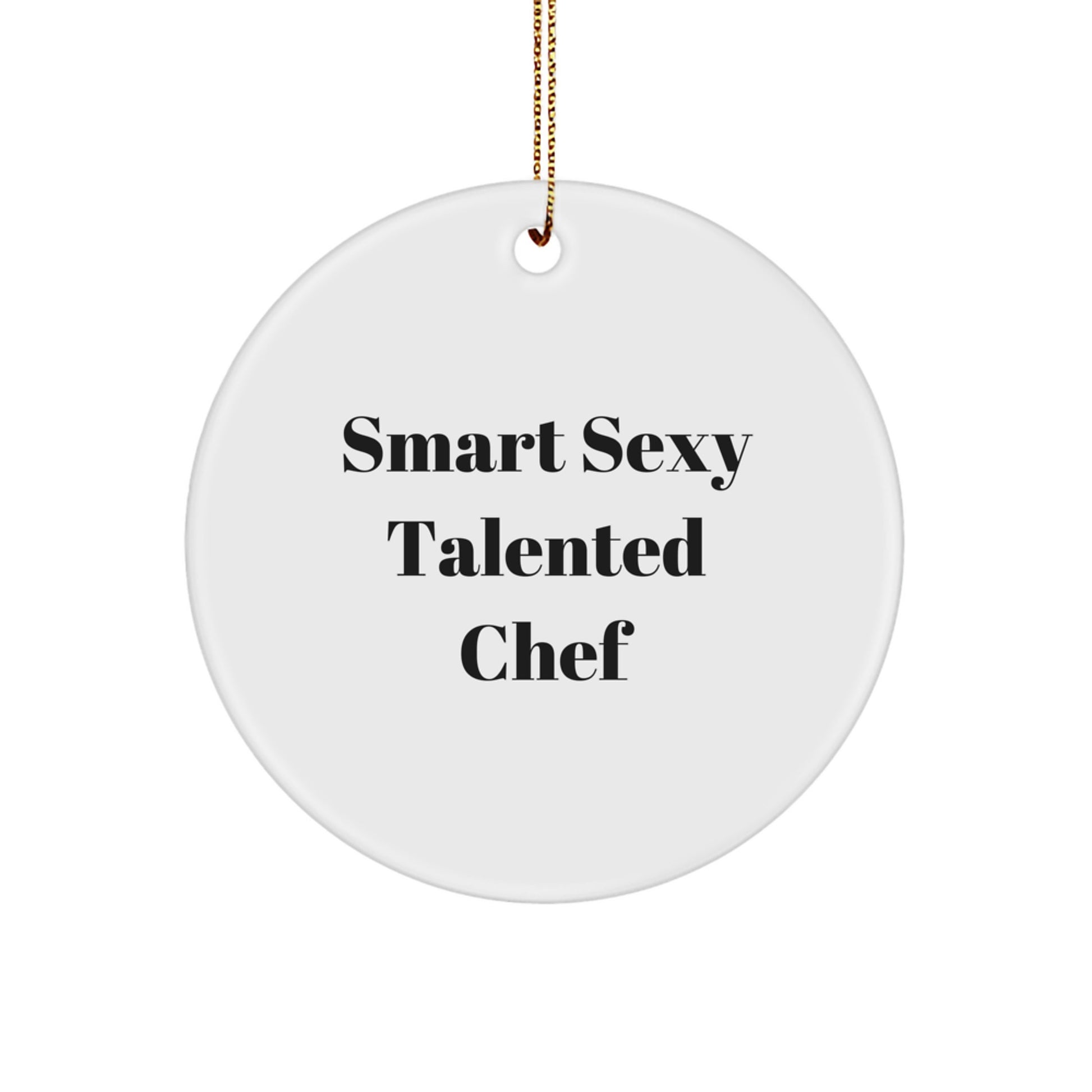 Gifts for the Chef, Funny Quotes Christmas Circle Ornament, 'Smart Sexy Talented Chef' - Perfect for Friends, Family, and Coworkers - Image 1