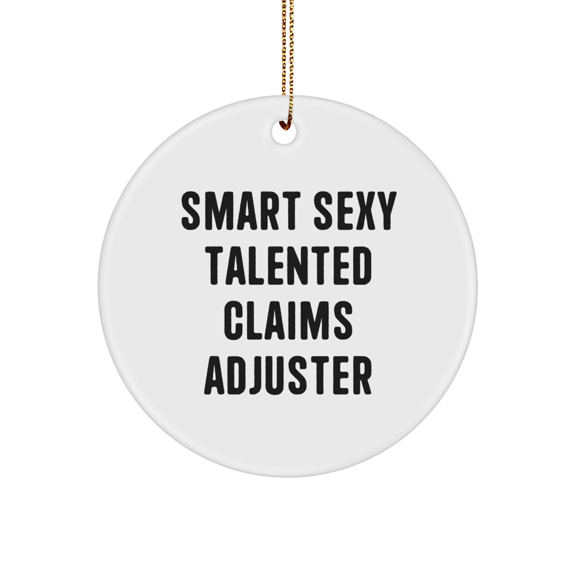 Funny Claims Adjuster Gifts from Friends for Him - Smart Sexy Talented Claims Adjuster Circle Ornament - Christmas Unique Decor - Image 1