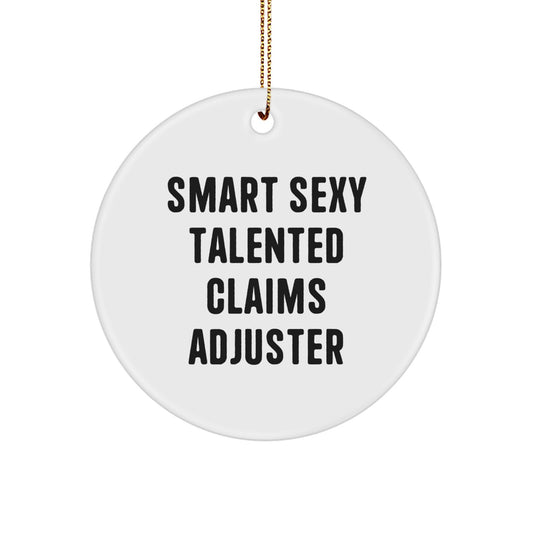 Funny Claims Adjuster Gifts from Friends for Him - Smart Sexy Talented Claims Adjuster Circle Ornament - Christmas Unique Decor - Image 1