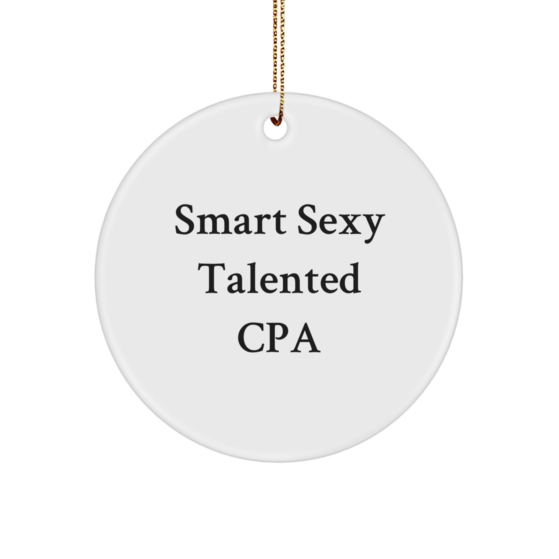 Smart Funny CPA Gifts, 'Smart Sexy Talented Cpa' Circle Ornament, Christmas Unique Gifts from Friends, Family - Image 1