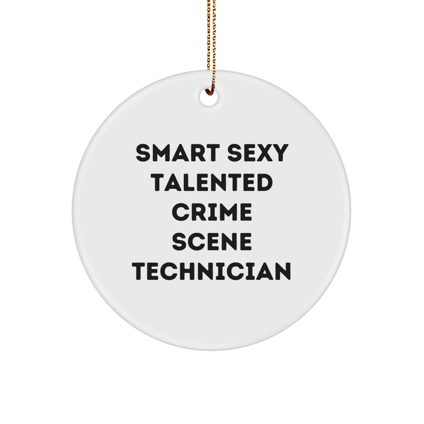 Funny 'Smart Sexy Talented' Crime Scene Technician Christmas Circle Ornament Gifts from Friends, Coworkers, Family to Crime Scene Technician Men, Women - Image 1