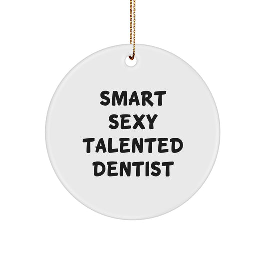 Funny Dentist Gifts from Men, Unique Christmas Unique Gifts for Smart Sexy Talented Dentist, Circle Ornament - Image 1