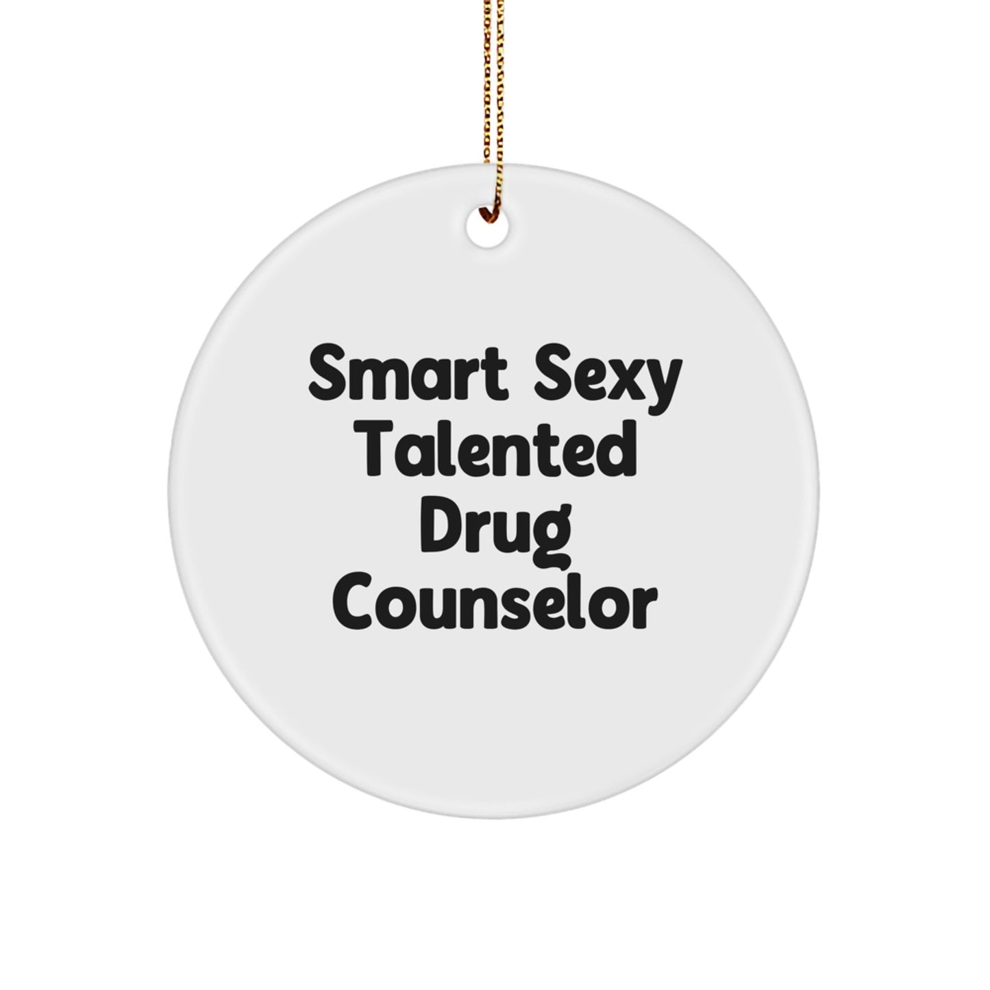 Funny Drug Counselor Gifts from Friends - Smart Sexy Talented Ornament for Drug Counselor, Christmas Unique - Image 1