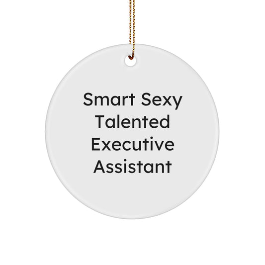 Smart Sexy Talented Executive Assistant Gifts from Friends for Christmas Fun Circle Ornament, Executive Assistant Humor - Image 1