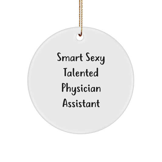 Smart Sexy Talented Physician Assistant Gifts for Christmas - 'You're the Best PA!' Circle Ornament from Friends and Family - Image 1