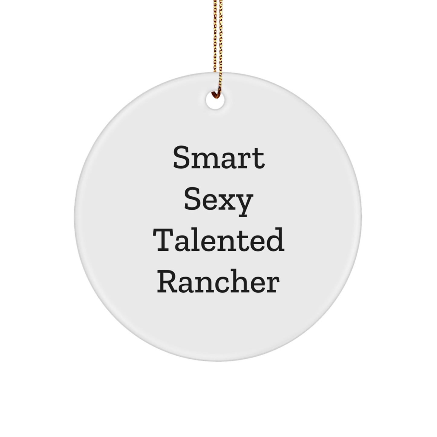 Funny Rancher Quotes Gifts from Men to Friends on Christmas Unique Circle Ornament - Image 1
